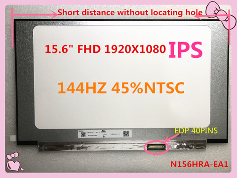 HOT SALE 15.6 Inch  LED LCD Screen Panel N156HRA-EA1 REV. C1 EDP 40 Pins 144HZ IPS Screen FHD 1920X1080 No Screw Hole ► Photo 1/5