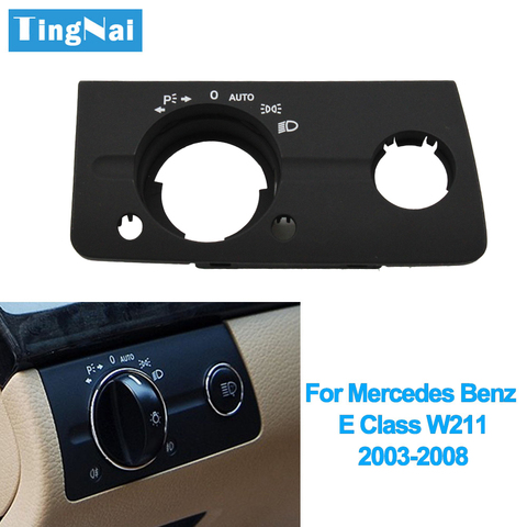 Car Accessories Front Dashboard Headlight Switch Cover Trim Replacement For Mercedes Benz W211 E Class 320 350 550 2003-2008 ► Photo 1/6