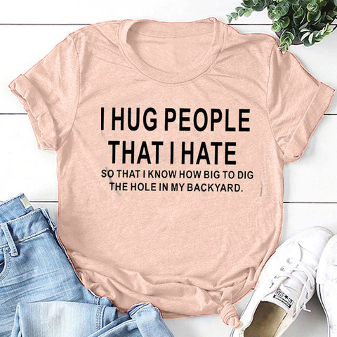 100% Cotton T Shirt I Hug People That I Hat Letter Print Women Short Sleeve O Neck Loose Tshirt Summer Causal Tee Shirt Tops ► Photo 1/6