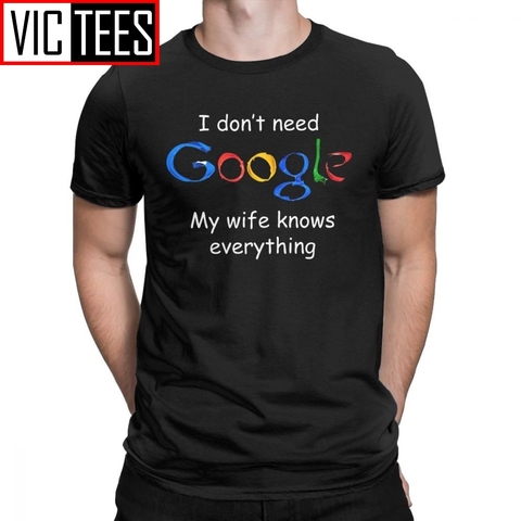 Men's I Don't Need Google My Wife Knows Everything Funny T Shirt for Men Husband Dad Groom Clothes Humor Tees Cotton T-Shirt ► Photo 1/6