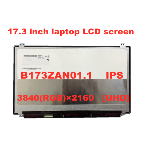 17.3''inch 4K IPS Laptop LCD screen B173ZAN01.0 B173ZAN01.1 B173ZAN01.2 B173ZAN01.4 N173DSE-G31 3280 * 2160 UHD panel ► Photo 1/5