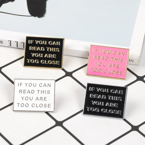 Colorful Funny Phrase IF YOU CAN READ THIS YOU ARE TOO CLOSE Enamel pins pink black Badges Brooches Jewelry gifts to friends ► Photo 1/6