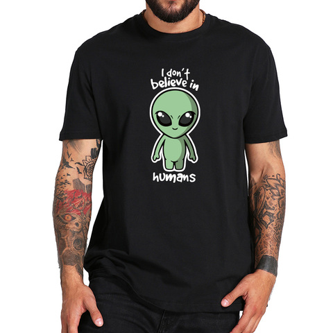 Alien T Shirt I Don't Believe In Humans Black 100% Cotton t-shirt Cartoon  EU Size Fashion Pattern Space UFO Tshirt ► Photo 1/6