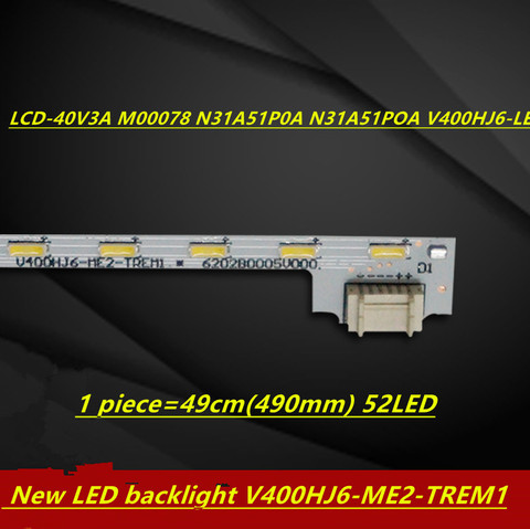 FOR NEW100% LCD 40V3A M00078 N31A51P0A N31A51POA V400HJ6-LE8 New LED backlight V400HJ6 ME2 TREM1 1 piece 49cm(490mm) 52LED ► Photo 1/6