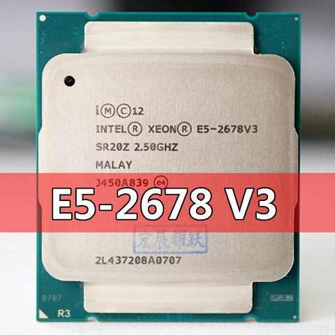 Intel Xeon Processor E5 2678 V3  CPU 2.5G Serve LGA 2011-3  E5-2678 V3 2678V3 PC Desktop processor CPU For X99 motherboard ► Photo 1/3