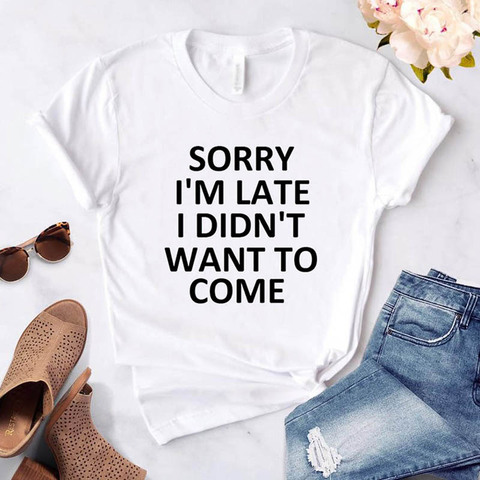 new sorry i'm late i didn't want to come print women tshirt casual funny t shirts women tumblr streetwear ► Photo 1/6