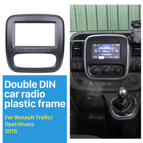 Seicane 2Din Radio de coche Fascia para 2015 Renault Trafic Opel Vivaro DVD Panel Dash Kit estéreo para coche instalación tablero Panel ► Foto 1/6