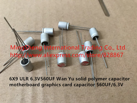 100% 6X9 ULR 6.3V560UF Wan Yu Polímero Sólido condensador de placa base condensador de tarjeta gráfica 560UF/6,3 V (Inductor), Original, nuevo ► Foto 1/1