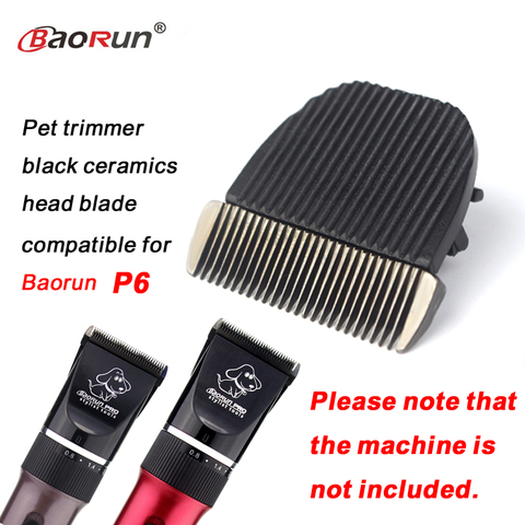 Baorun-cortadora de pelo Original para perros, gatos y caballos, cabezal de cerámica, cuchilla para cortar el pelo, compatible con P6, 1 Uds. ► Foto 1/6