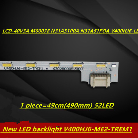 Para NEW100 % LCD 40V3A M00078 N31A51P0A N31A51POA V400HJ6-LE8 nueva retroiluminación LED V400HJ6 ME2 TREM1 1 pieza 49cm(490mm) 52LED ► Foto 1/6