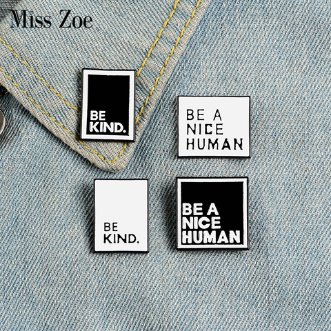 Pin esmaltado con frase personalizado para hombre, broches simples blancos y negros, solapa, bolso para camisa, BE KIND NICE, insignia regalo de la joyería para amigos ► Foto 1/6