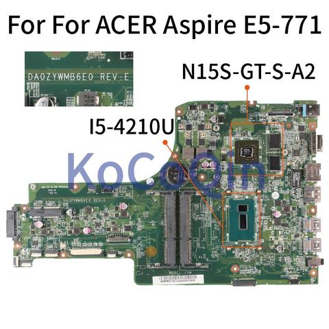 KoCoQin-carte mère pour ordinateur portable, processeur ACER Aspire E5-771, E5-771G Core, N15S-GT-S-A2, I5-4210U, carte mère DDR3 (DA0ZYWMB6E0) ► Photo 1/5