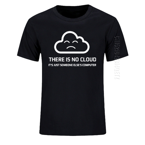Geek – T-Shirt drôle pour hommes, en coton, col rond, surdimensionné, estival, il n'y a pas de nuage, c'est l'ordinateur de quelqu'un d'autre ► Photo 1/6