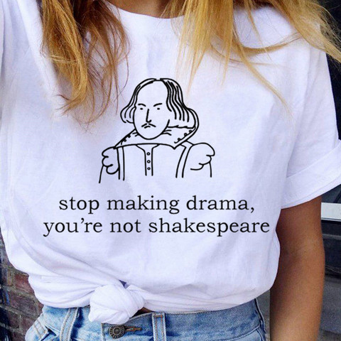 Женская футболка в стиле Харадзюку, повседневная с буквенным принтом, с короткими рукавами и надписью «Stop Making Drama You Are Not Shakespeare Summer Fun» ► Фото 1/6